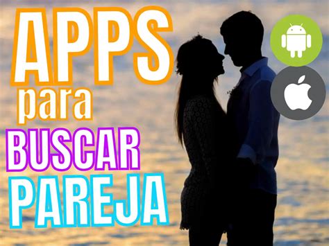 aplicaciones para conseguir pareja|La mejor web/app de citas gratis